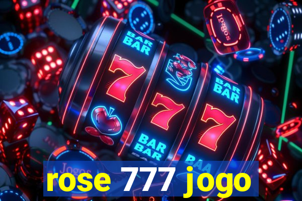 rose 777 jogo